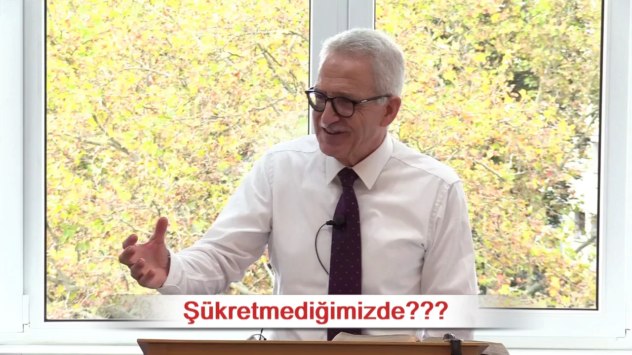 Şükretmediğimizde??? - 1.Selanikliler 5:18