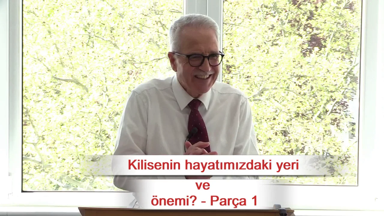 Kilisenin hayatımızdaki yeri ve &ouml;nemi? - Par&ccedil;a 1 - Mezmur 84:1-4