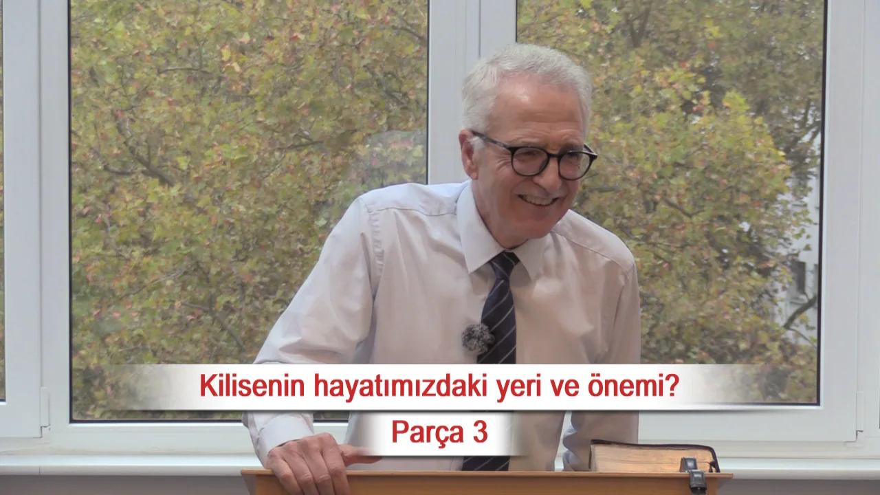 Kilisenin hayatımızdaki yeri ve &ouml;nemi? - Par&ccedil;a 3 - Mezmur 84:8-12